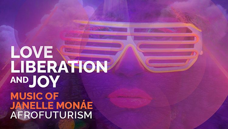 Love, Liberation, and Joy the Music of Janelle Monáe